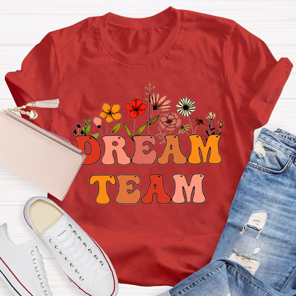 Dream Team Colorful Fonts And Flowers T-shirt