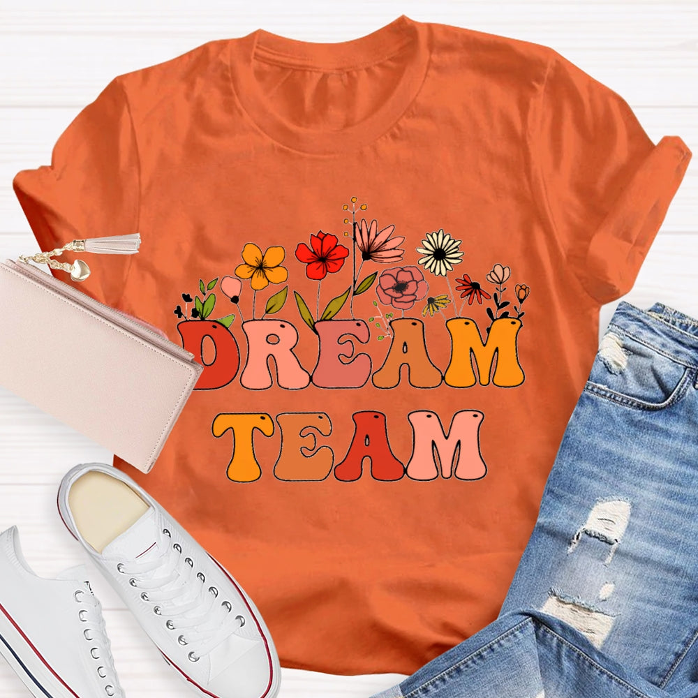 Dream Team Colorful Fonts And Flowers T-shirt