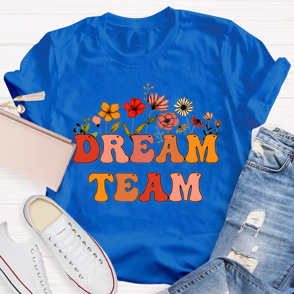 Dream Team Colorful Fonts And Flowers T-shirt