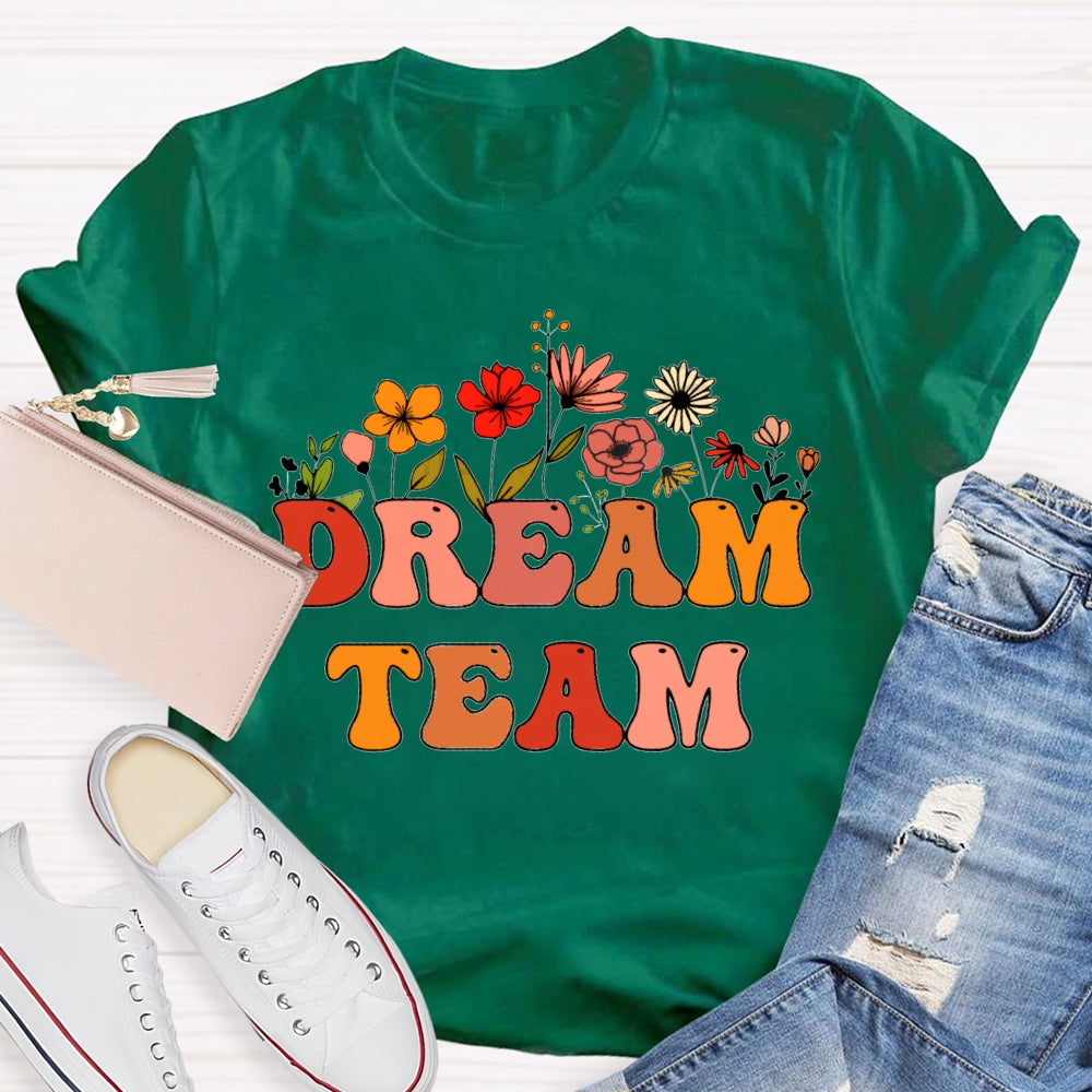Dream Team Colorful Fonts And Flowers T-shirt
