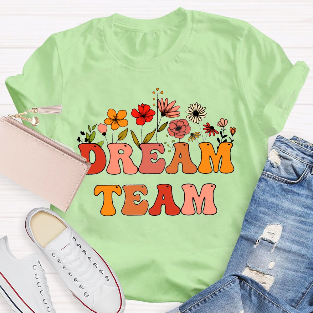 Dream Team Colorful Fonts And Flowers T-shirt