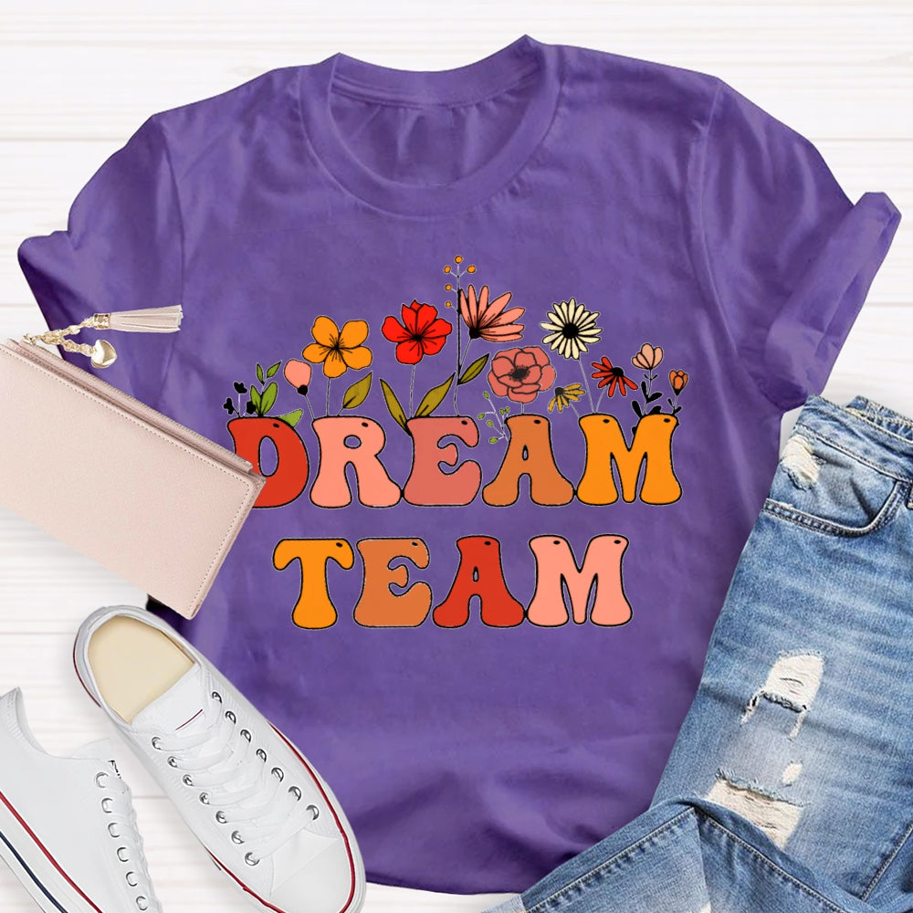 Dream Team Colorful Fonts And Flowers T-shirt