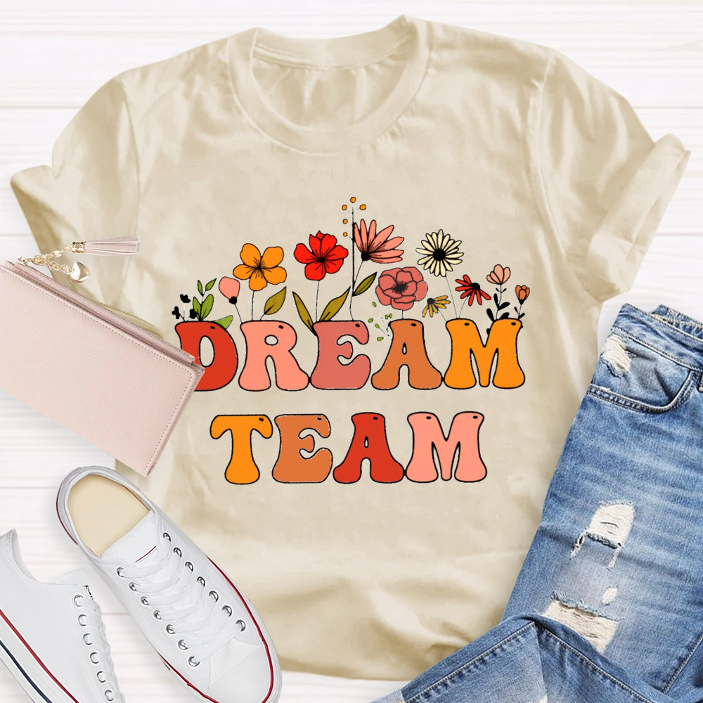 Dream Team Colorful Fonts And Flowers T-shirt