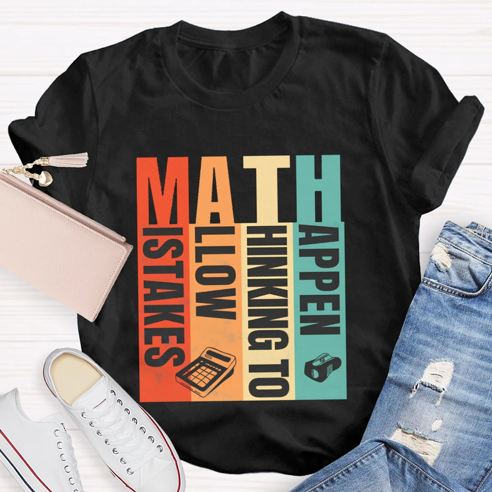 Math Mistakes Allow Thinking To Happen Math Teacher T-shirt