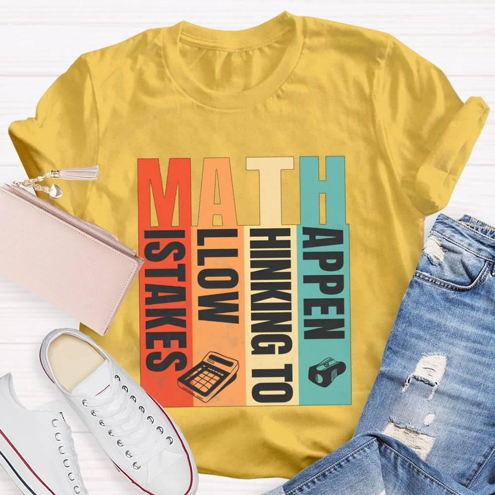 Math Mistakes Allow Thinking To Happen Math Teacher T-shirt