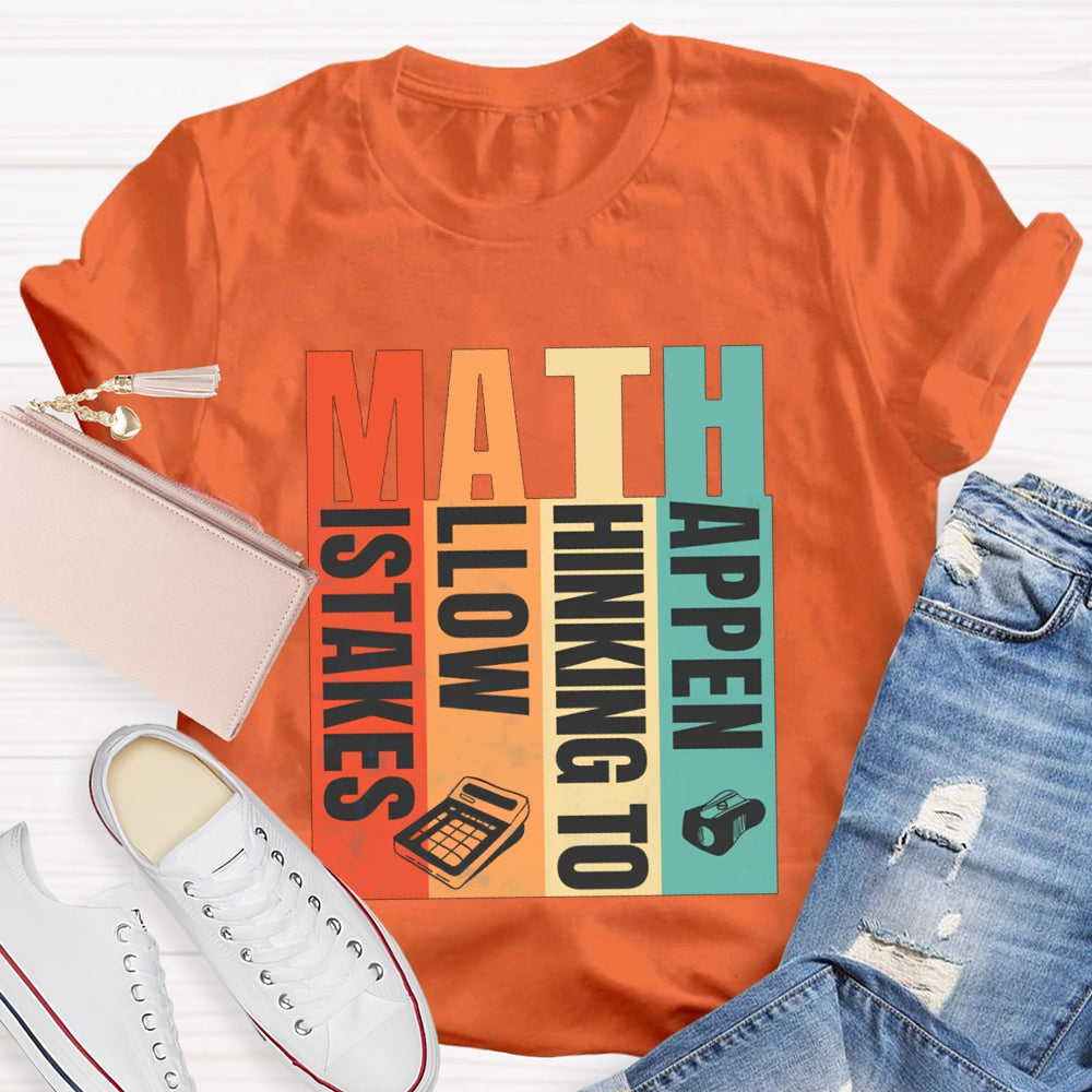 Math Mistakes Allow Thinking To Happen Math Teacher T-shirt