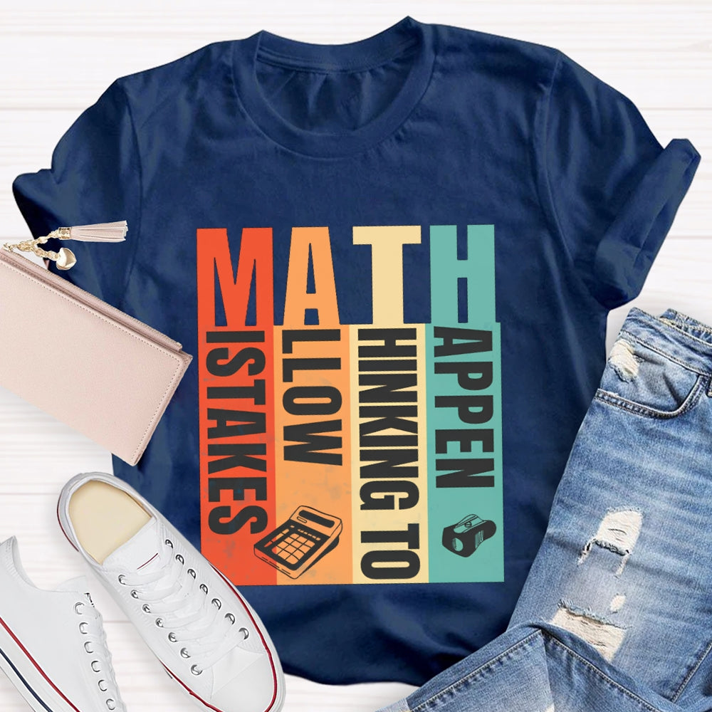 Math Mistakes Allow Thinking To Happen Math Teacher T-shirt