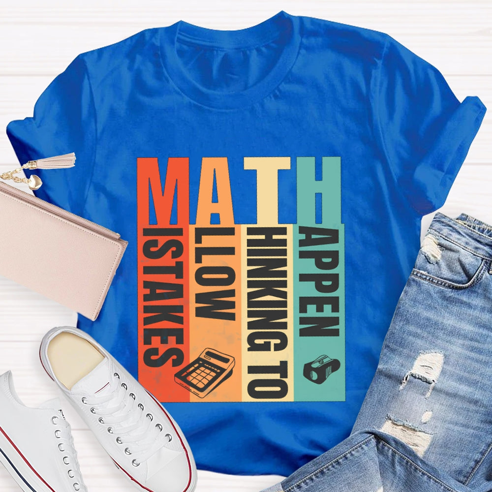Math Mistakes Allow Thinking To Happen Math Teacher T-shirt