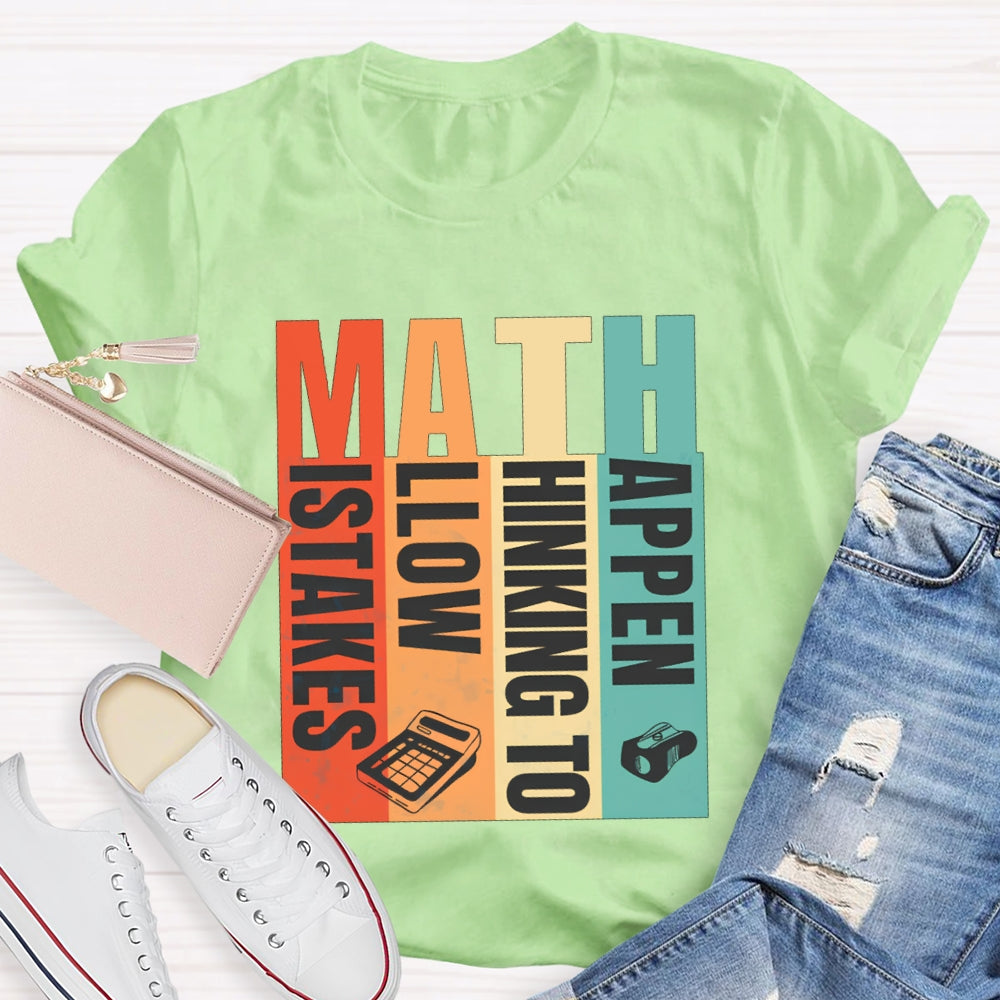 Math Mistakes Allow Thinking To Happen Math Teacher T-shirt