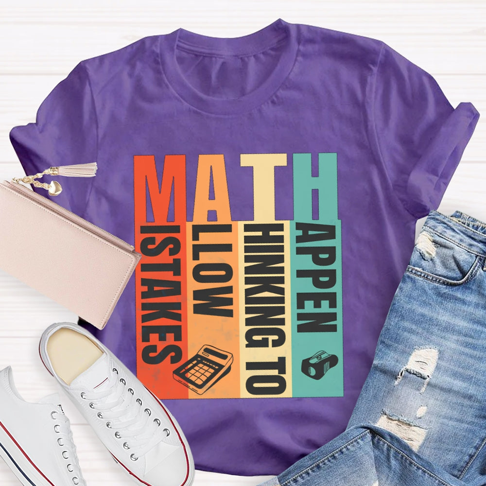 Math Mistakes Allow Thinking To Happen Math Teacher T-shirt