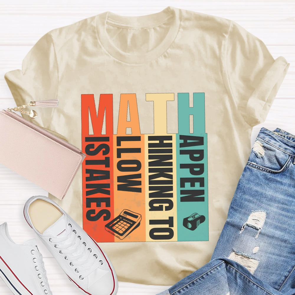 Math Mistakes Allow Thinking To Happen Math Teacher T-shirt