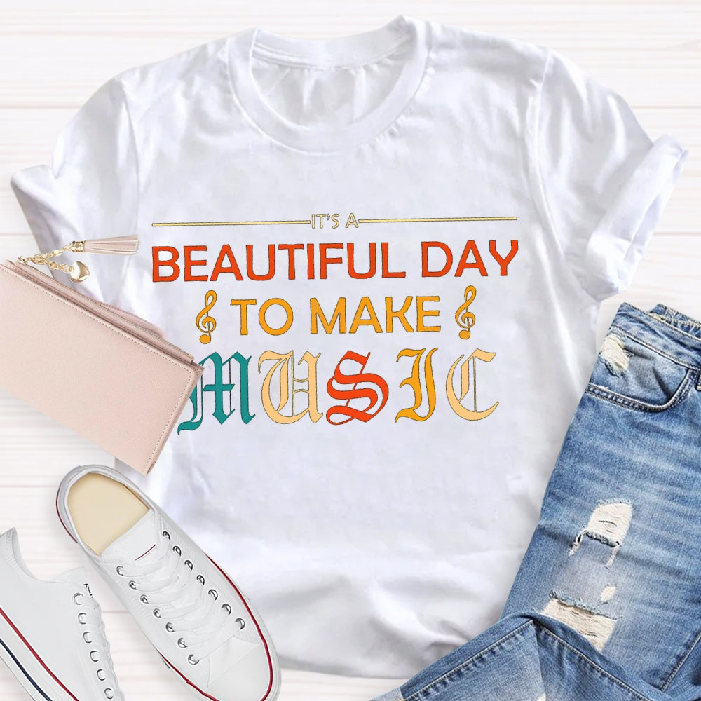 Beautiful Day To Make Music Color Fonts T-shirt