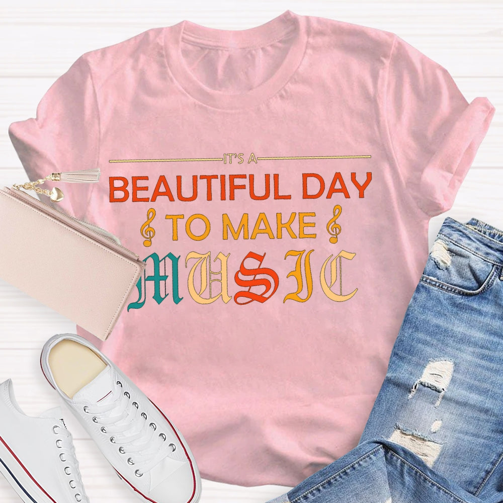 Beautiful Day To Make Music Color Fonts T-shirt