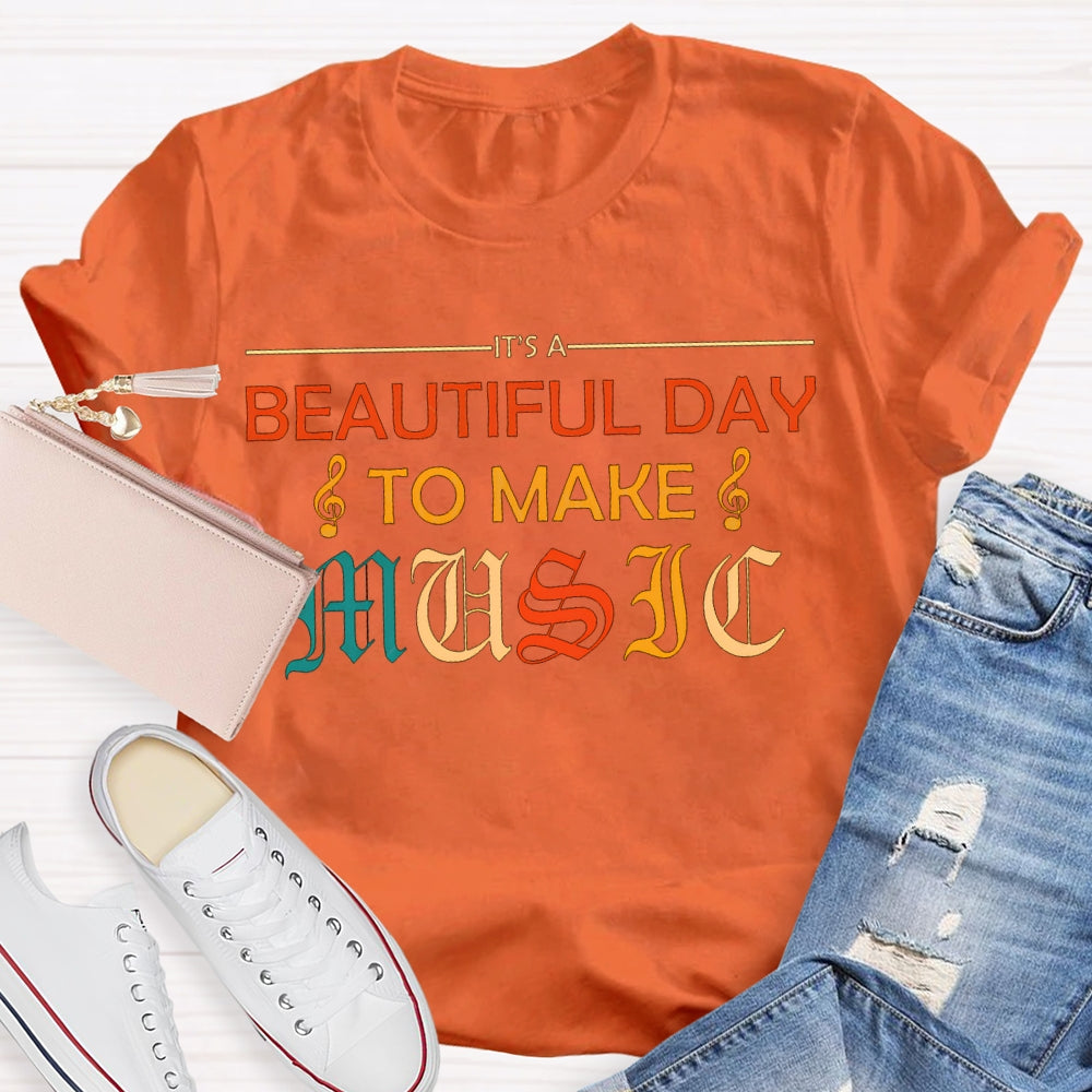 Beautiful Day To Make Music Color Fonts T-shirt