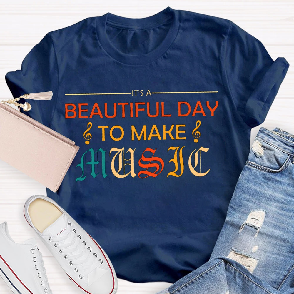 Beautiful Day To Make Music Color Fonts T-shirt