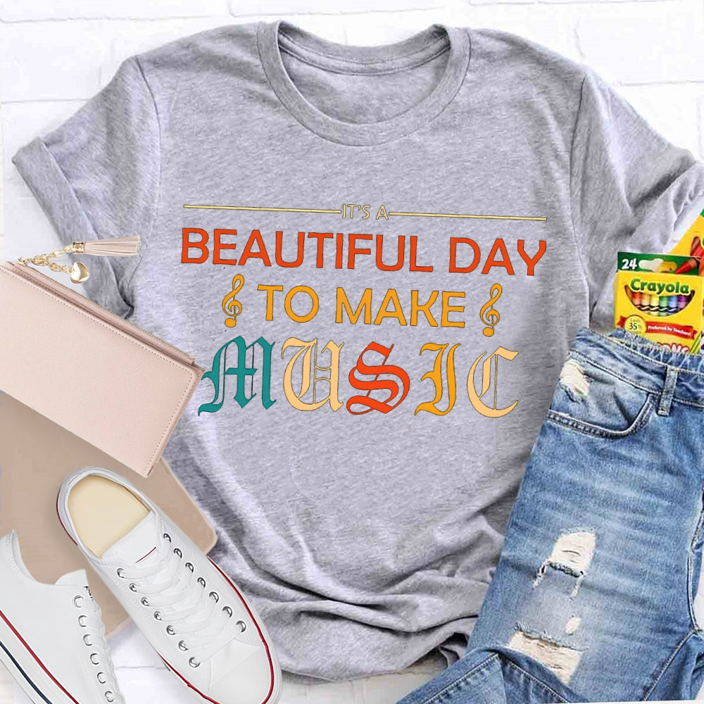 Beautiful Day To Make Music Color Fonts T-shirt