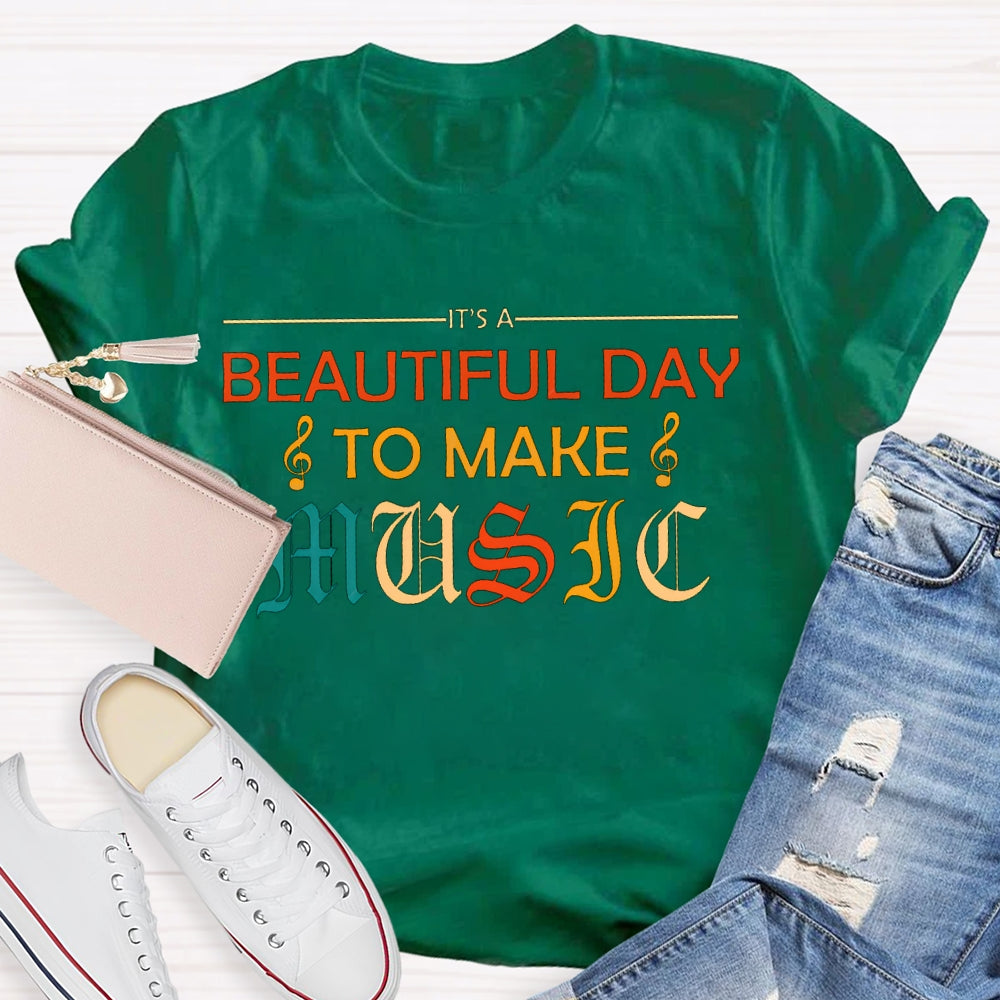 Beautiful Day To Make Music Color Fonts T-shirt