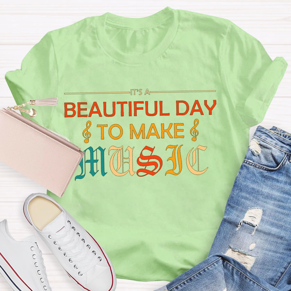 Beautiful Day To Make Music Color Fonts T-shirt