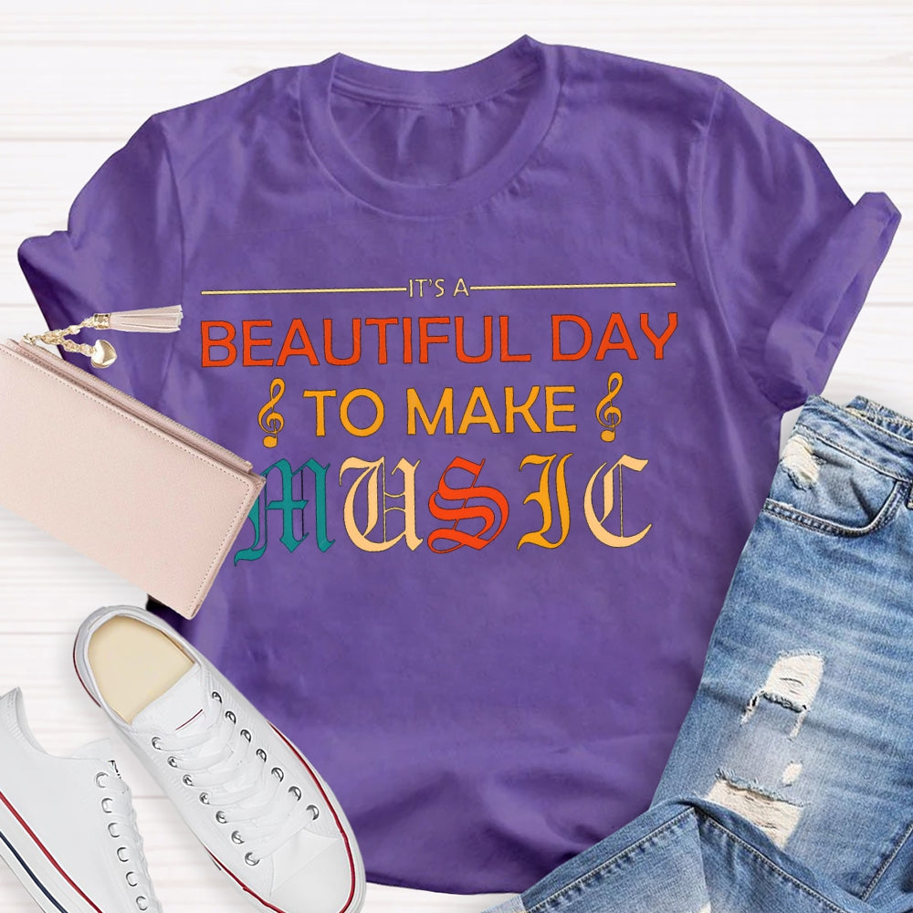 Beautiful Day To Make Music Color Fonts T-shirt