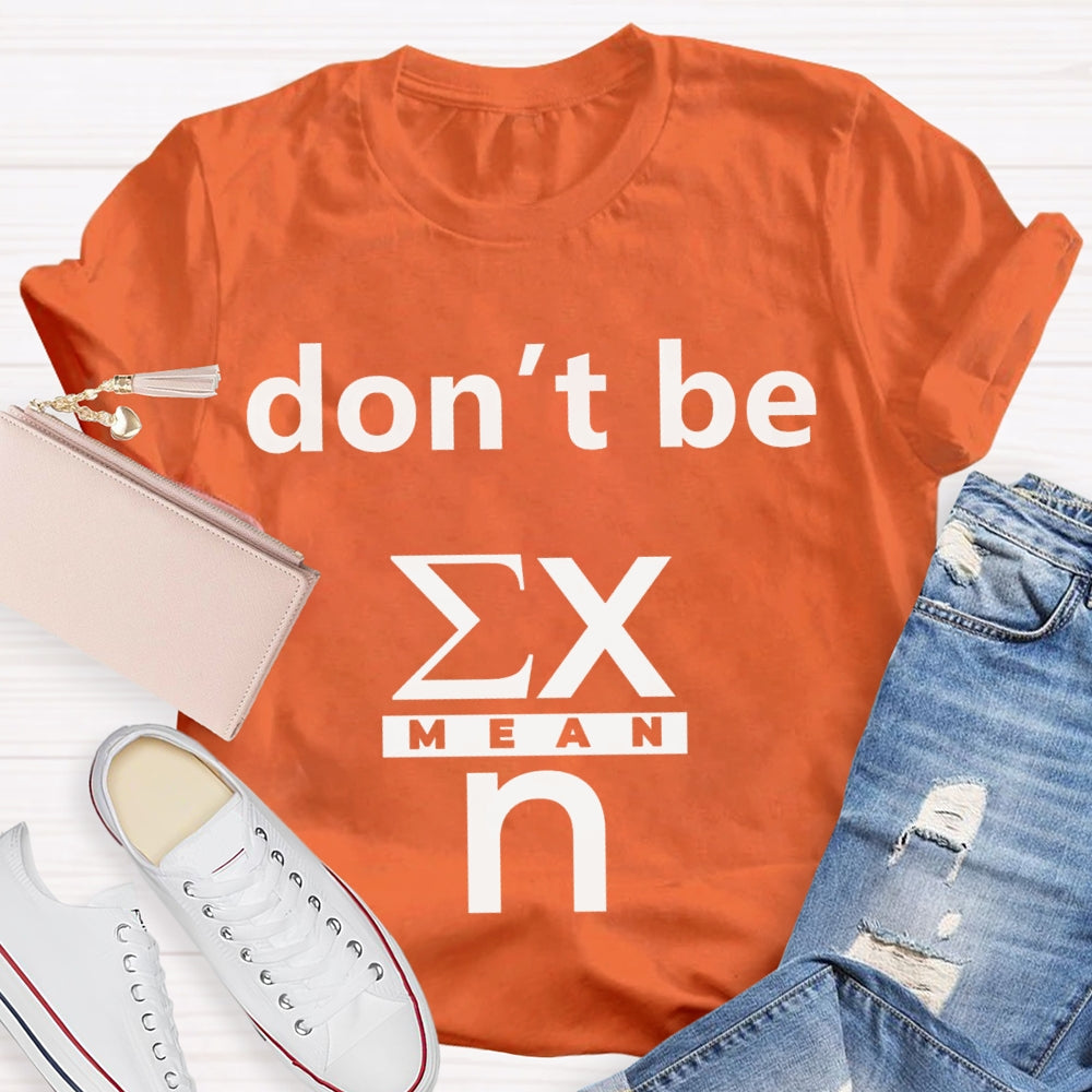 Don'T Be Mean Math Teacher T-shirt