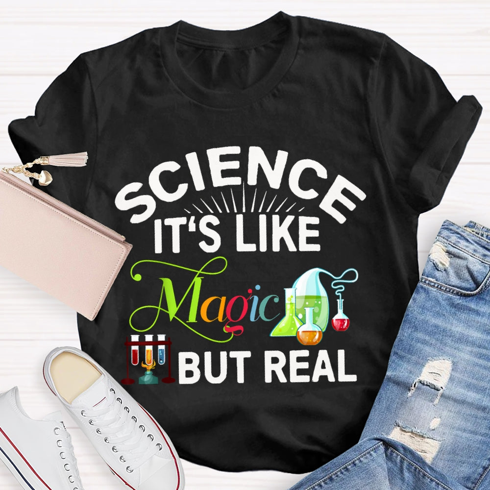 Science It'S Like Magic But Real Science Teacher T-shirt
