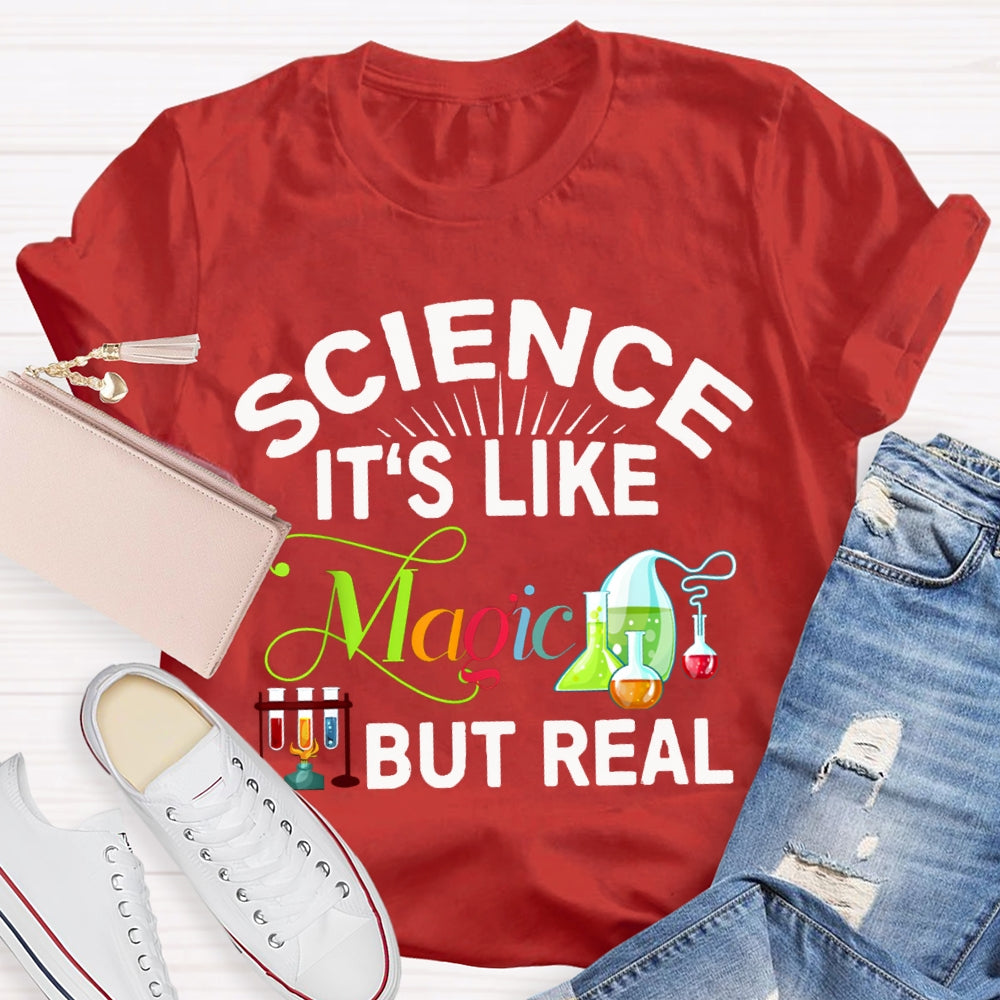 Science It'S Like Magic But Real Science Teacher T-shirt