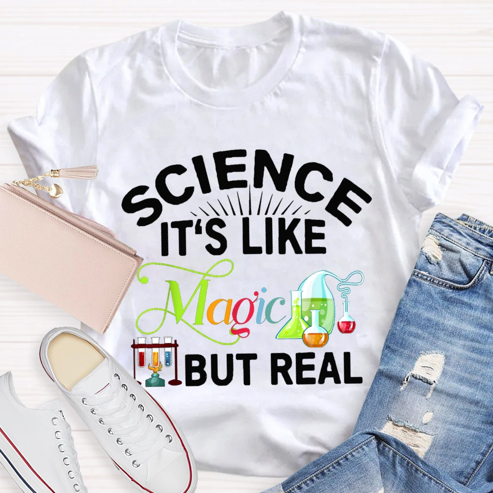 Science It'S Like Magic But Real Science Teacher T-shirt