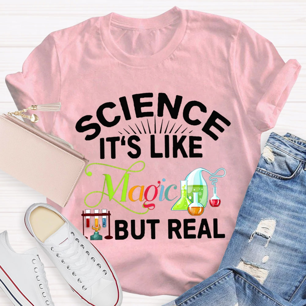 Science It'S Like Magic But Real Science Teacher T-shirt