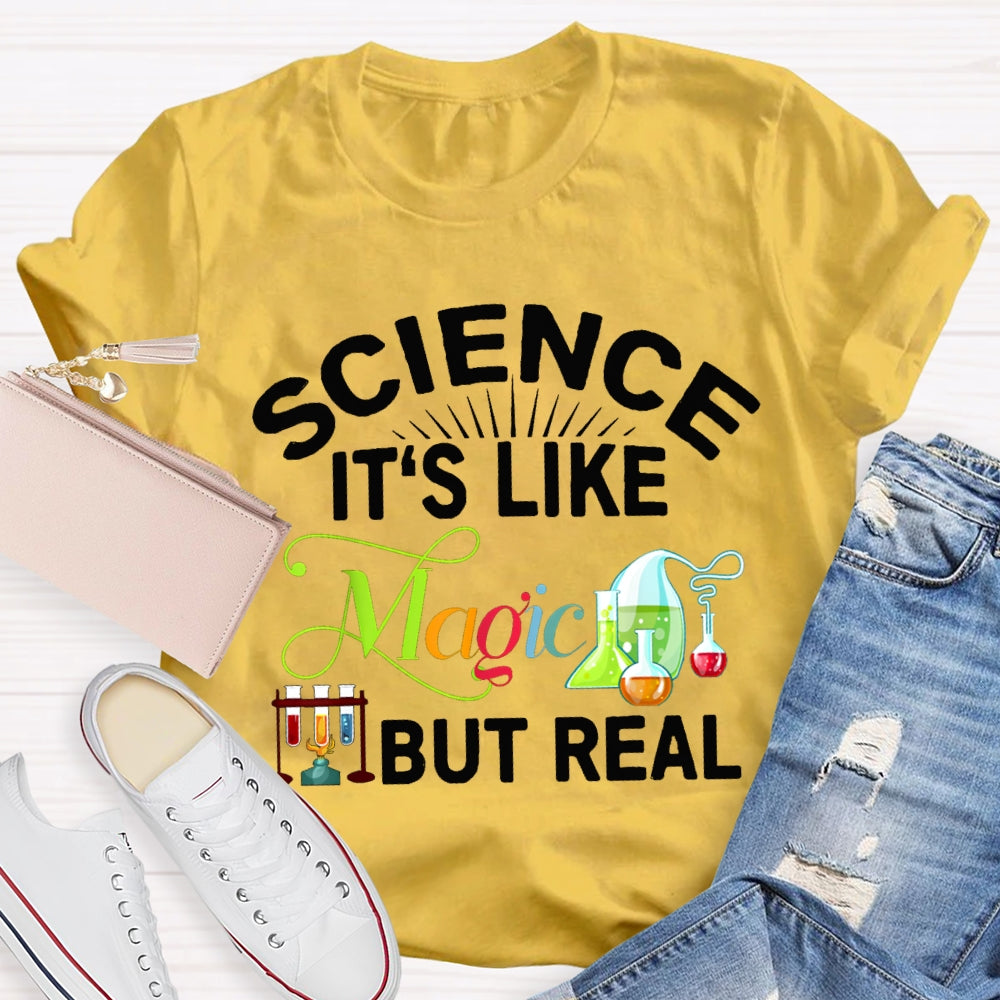 Science It'S Like Magic But Real Science Teacher T-shirt