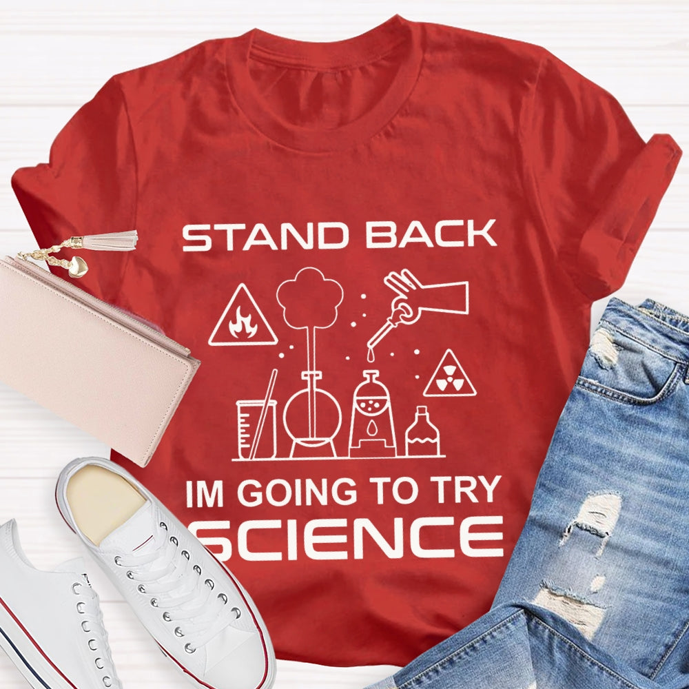Stand Back I'M Going To Try Science T-shirt