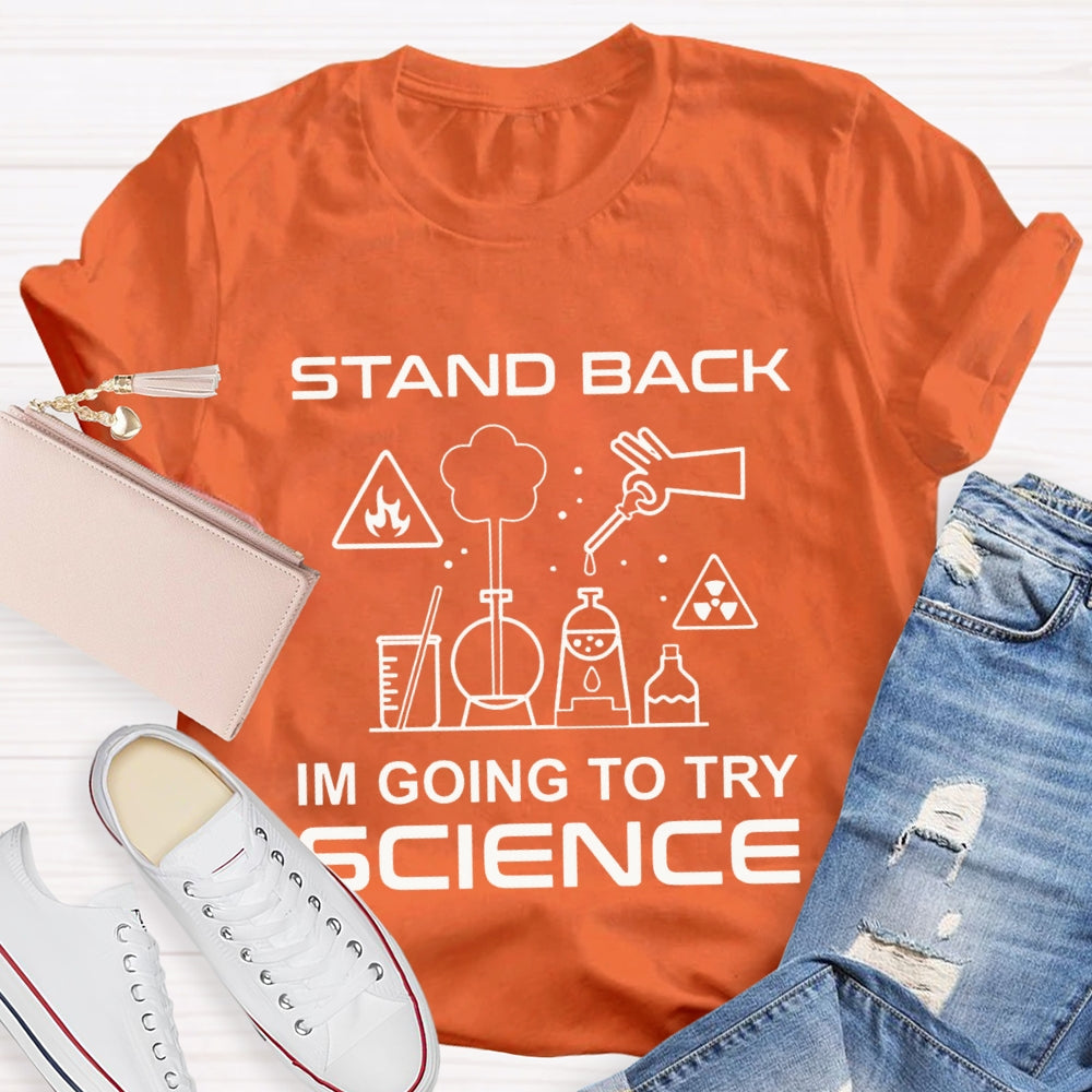 Stand Back I'M Going To Try Science T-shirt