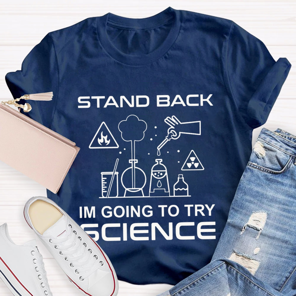 Stand Back I'M Going To Try Science T-shirt