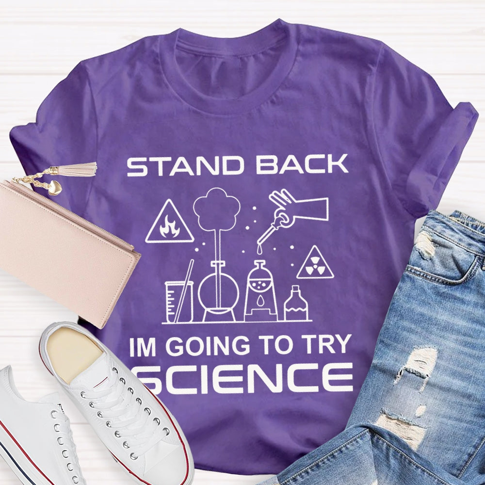 Stand Back I'M Going To Try Science T-shirt