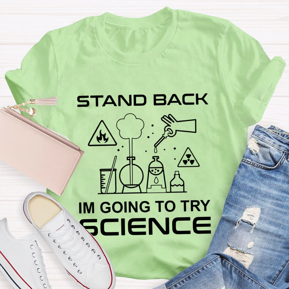 Stand Back I'M Going To Try Science T-shirt