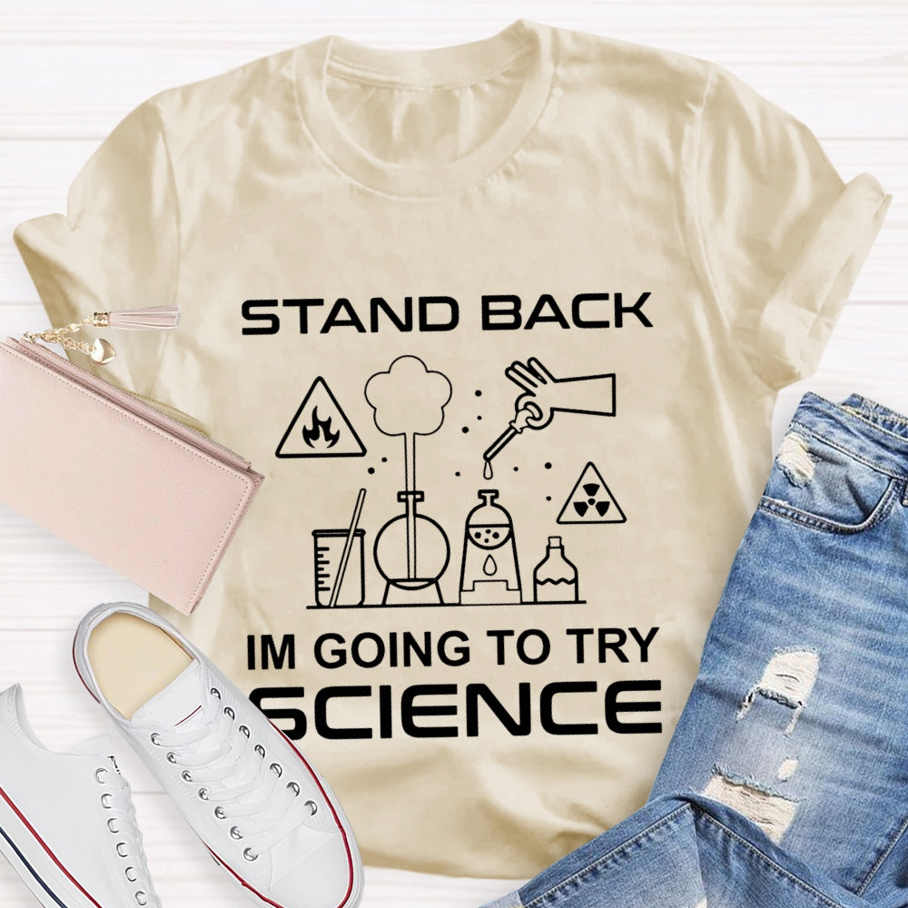 Stand Back I'M Going To Try Science T-shirt