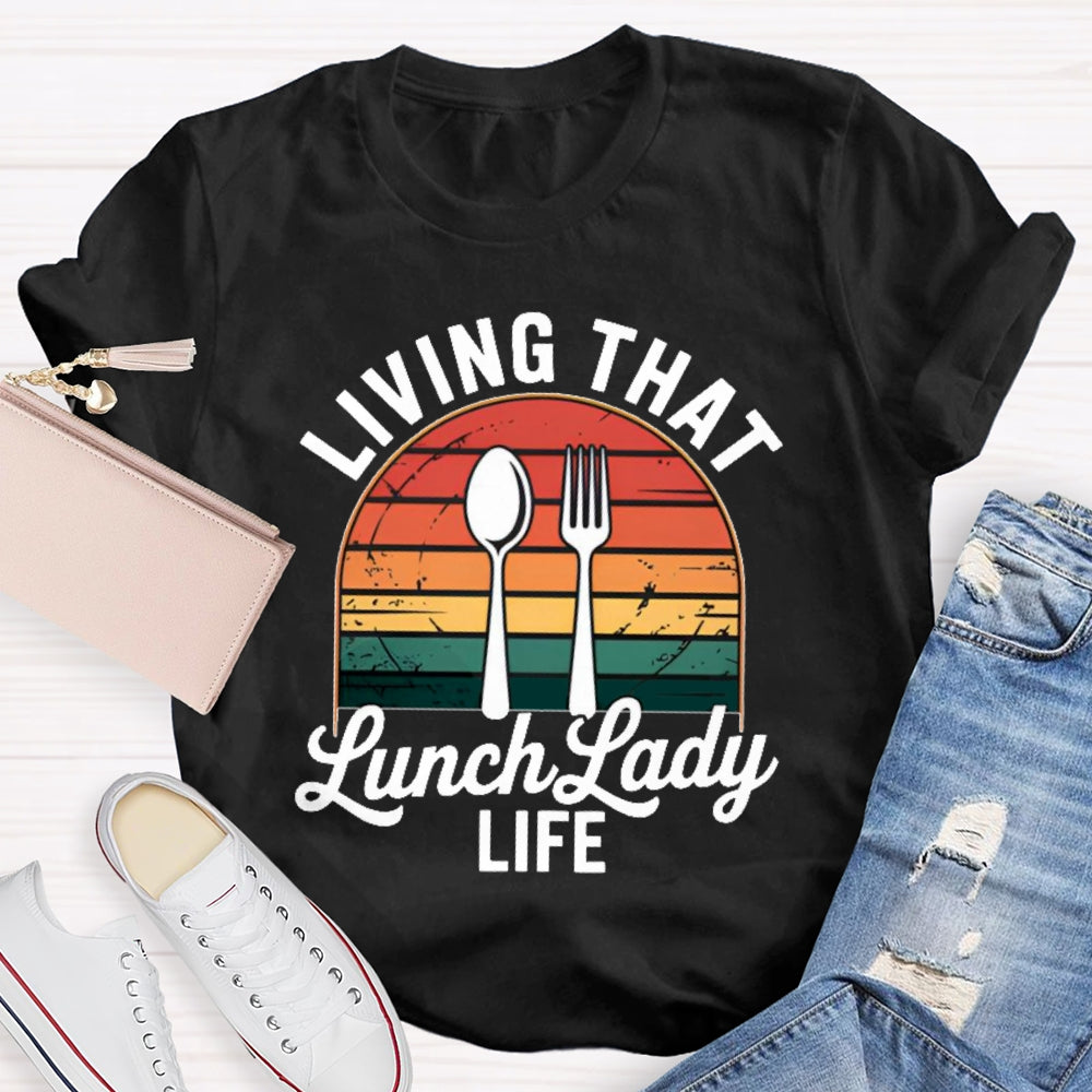 Living That Lunch Lady Life T-shirt