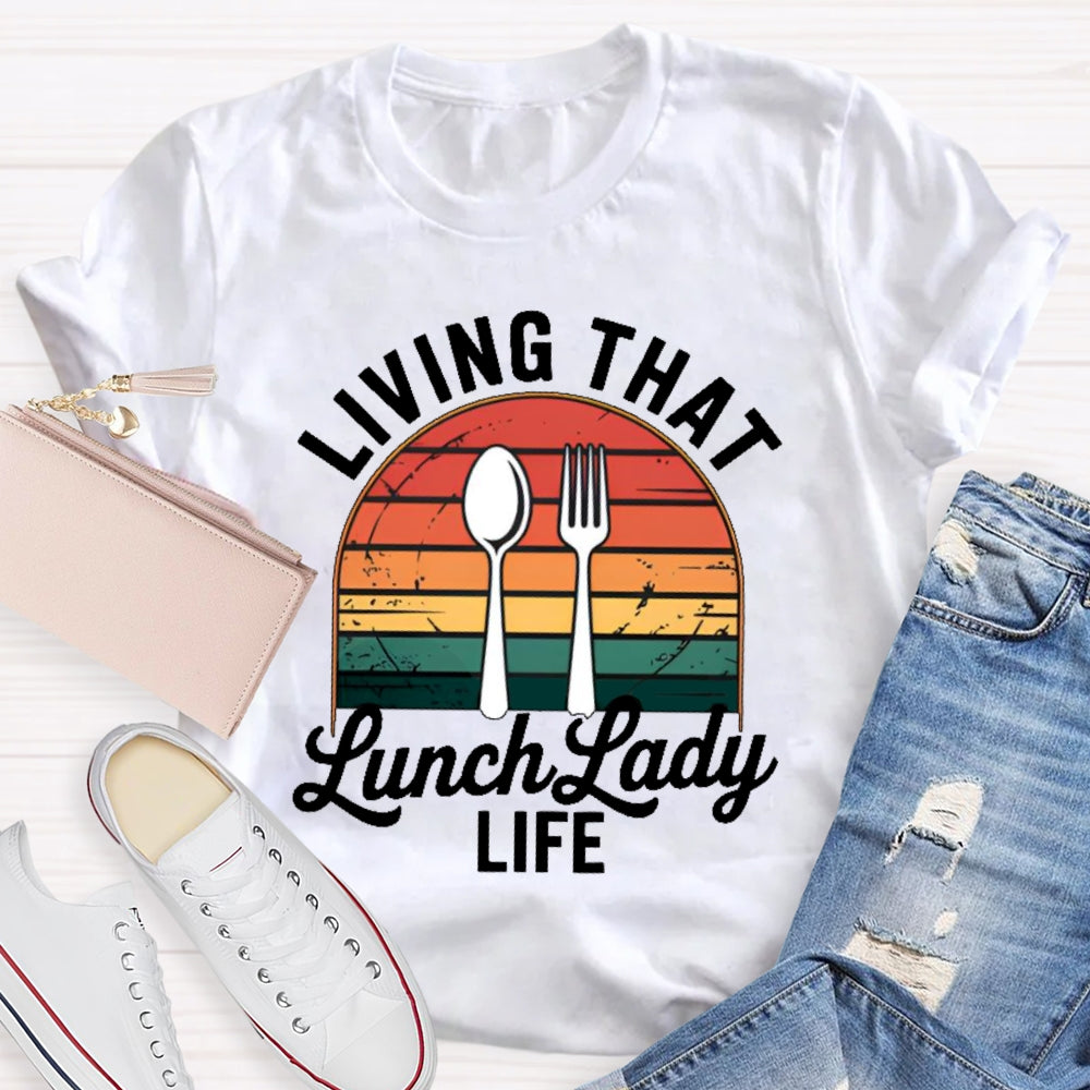 Living That Lunch Lady Life T-shirt
