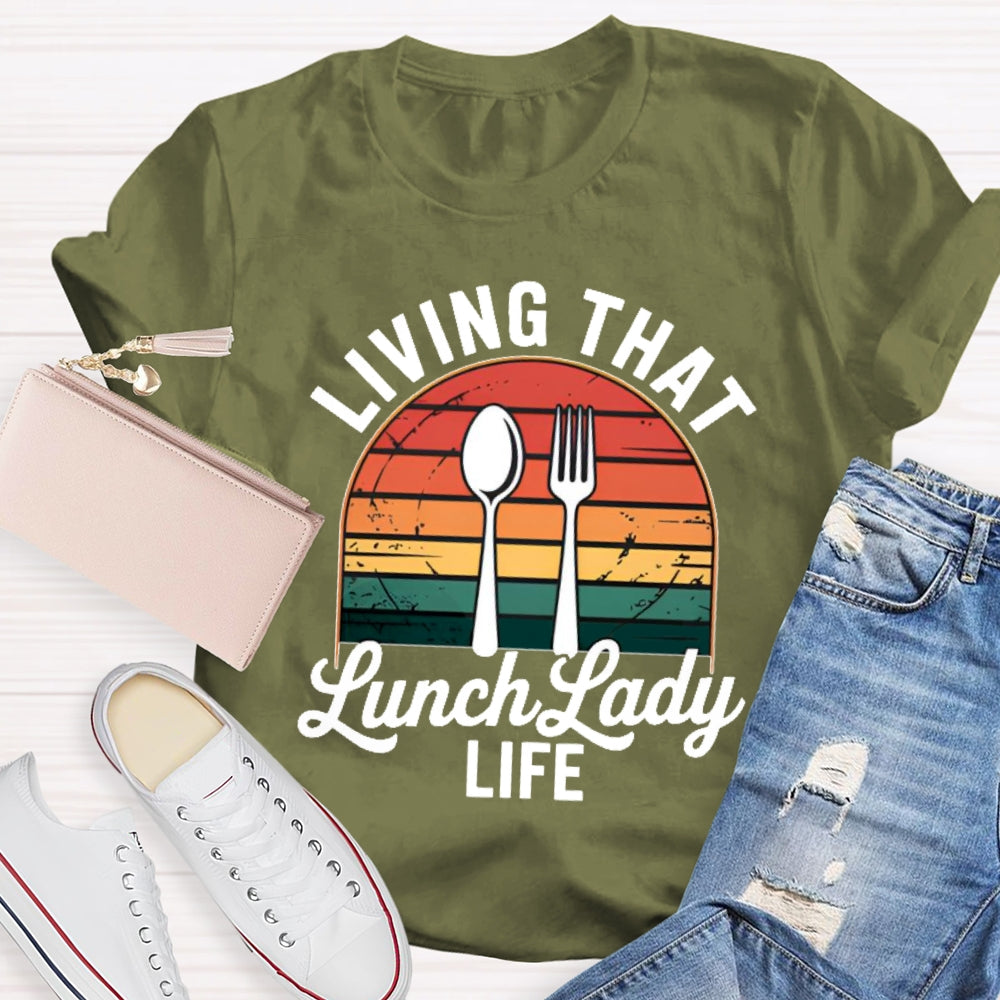 Living That Lunch Lady Life T-shirt