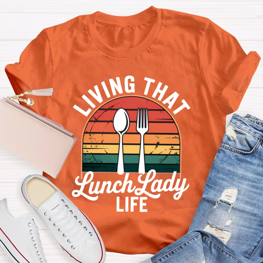 Living That Lunch Lady Life T-shirt