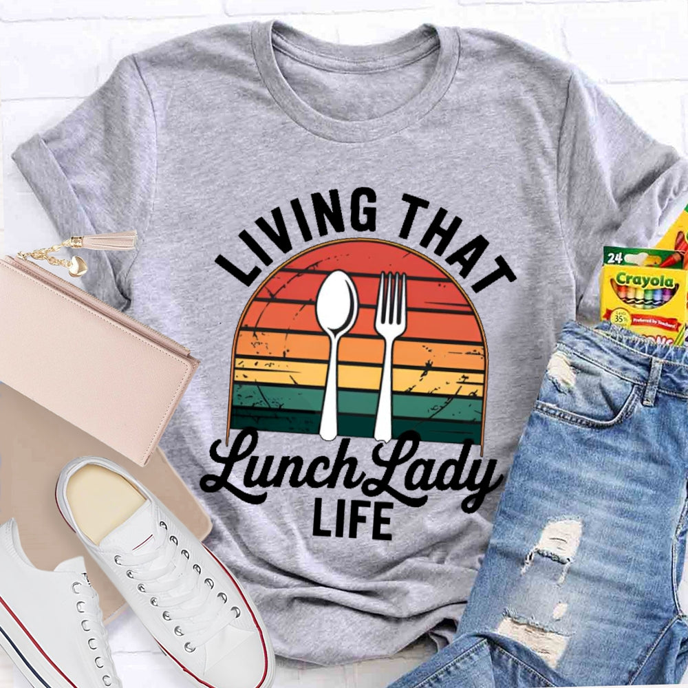 Living That Lunch Lady Life T-shirt