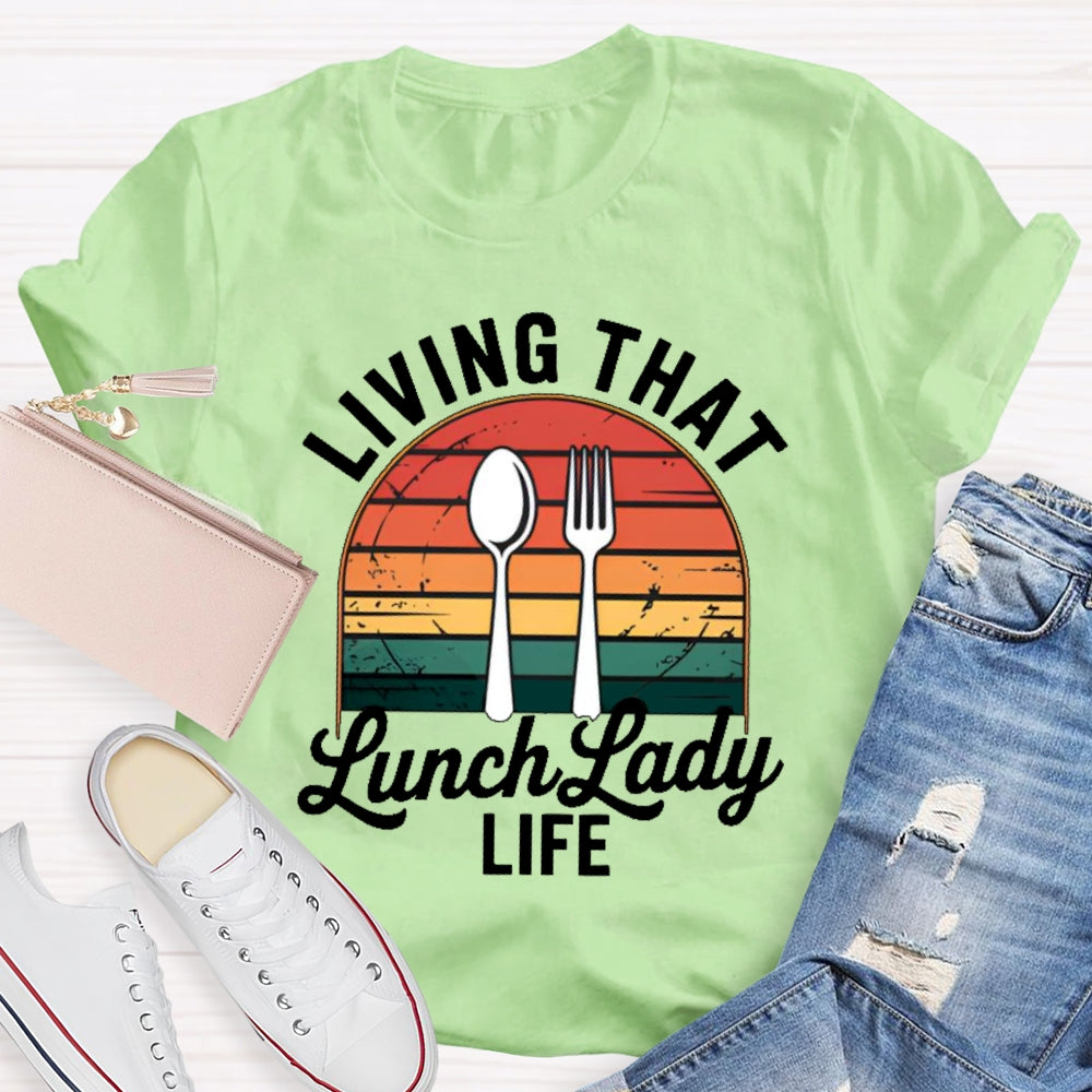 Living That Lunch Lady Life T-shirt
