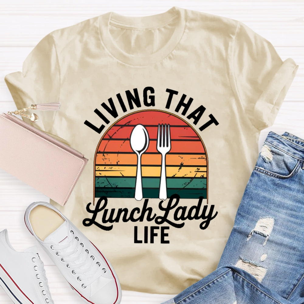Living That Lunch Lady Life T-shirt