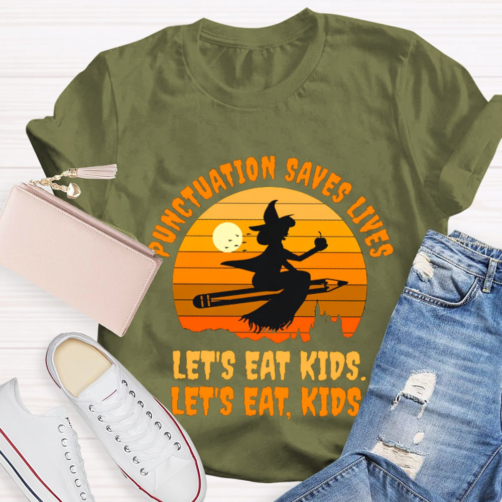 Let'S Eat Kids Punctuation Saves Lives Halloween Witch T-Shirt