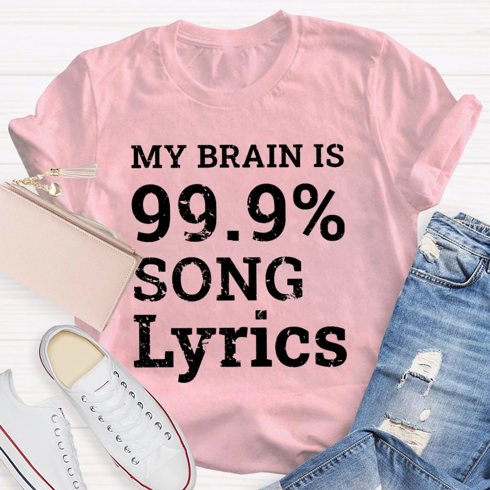 My Brain Is 99.9% Song Lyrics Music Lover Gift  T-shirt