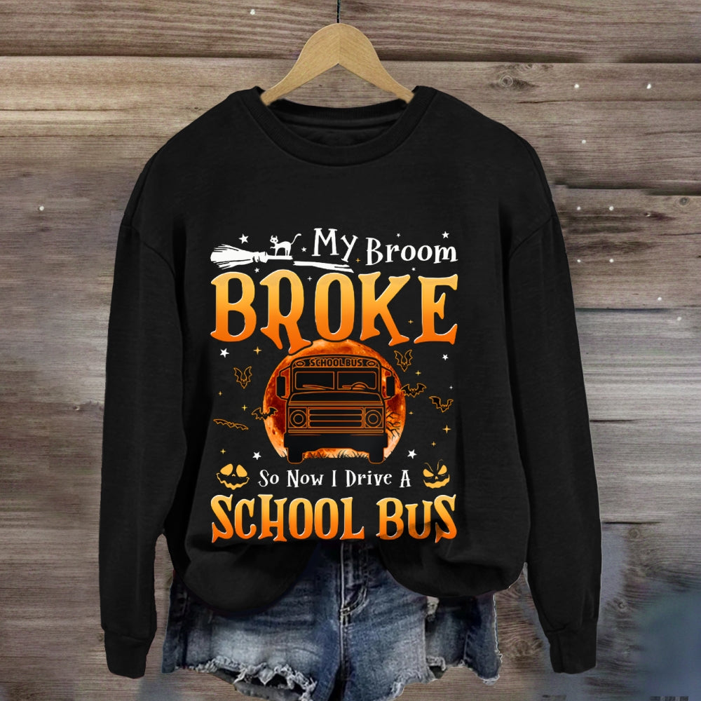 My Broom Broke So Now I Drive A School Bus Halloween sweatshirt