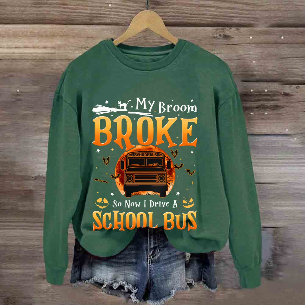 My Broom Broke So Now I Drive A School Bus Halloween sweatshirt