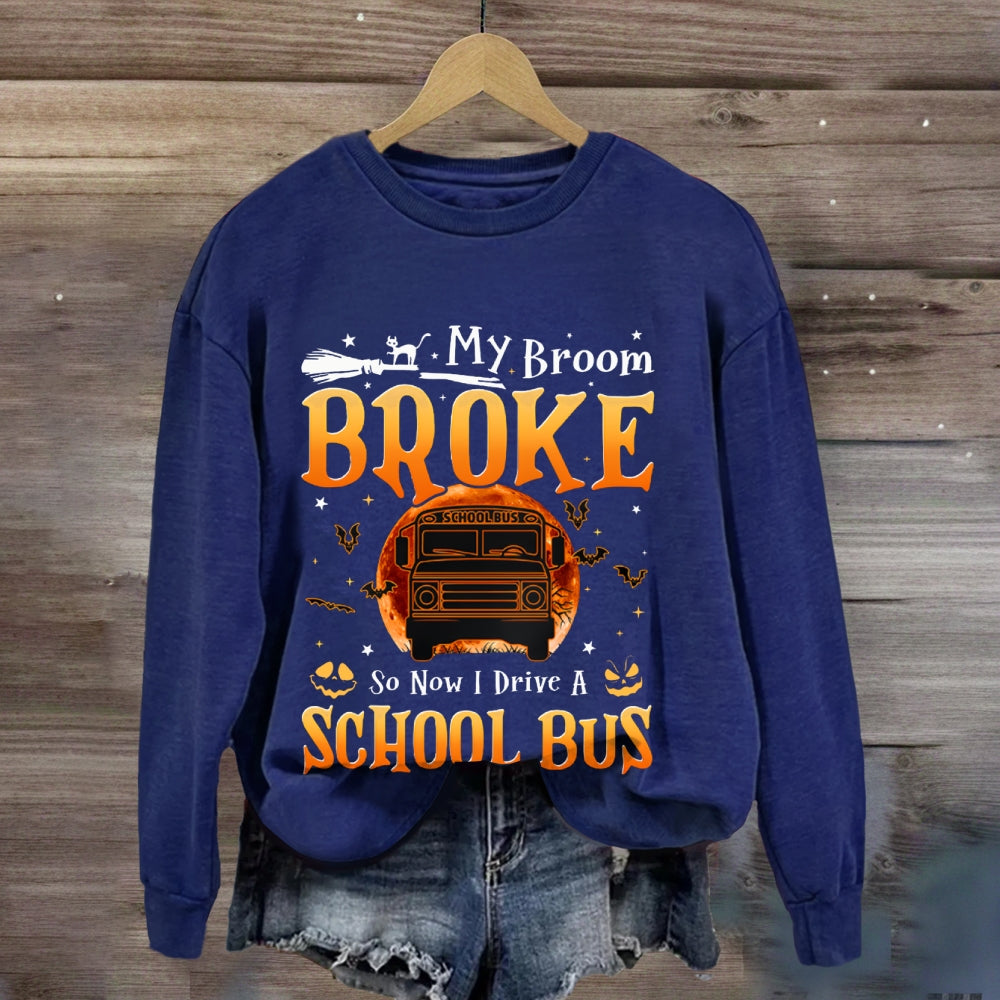 My Broom Broke So Now I Drive A School Bus Halloween sweatshirt
