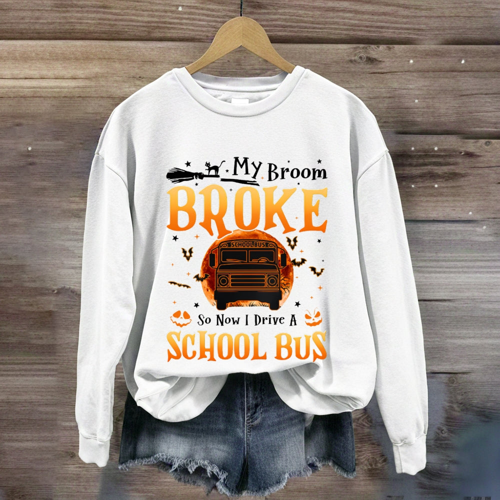 My Broom Broke So Now I Drive A School Bus Halloween sweatshirt