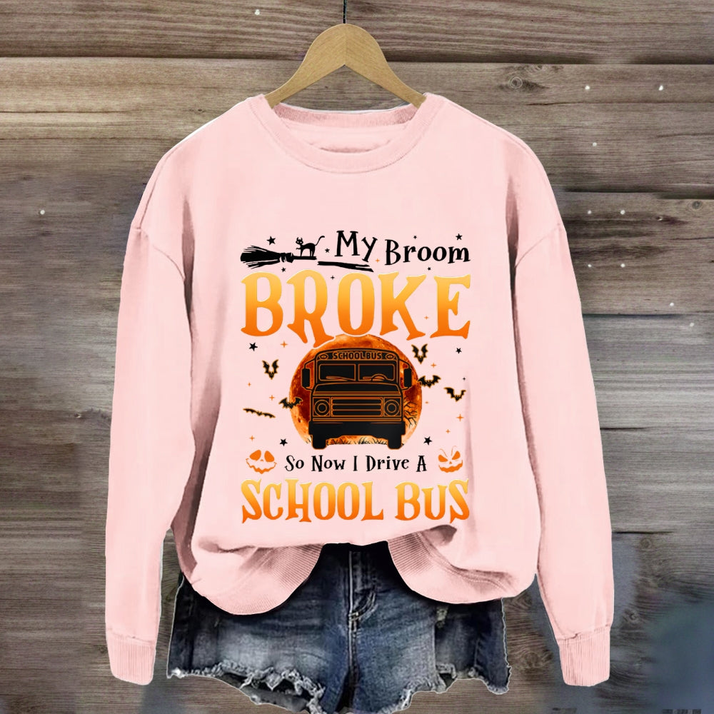 My Broom Broke So Now I Drive A School Bus Halloween sweatshirt