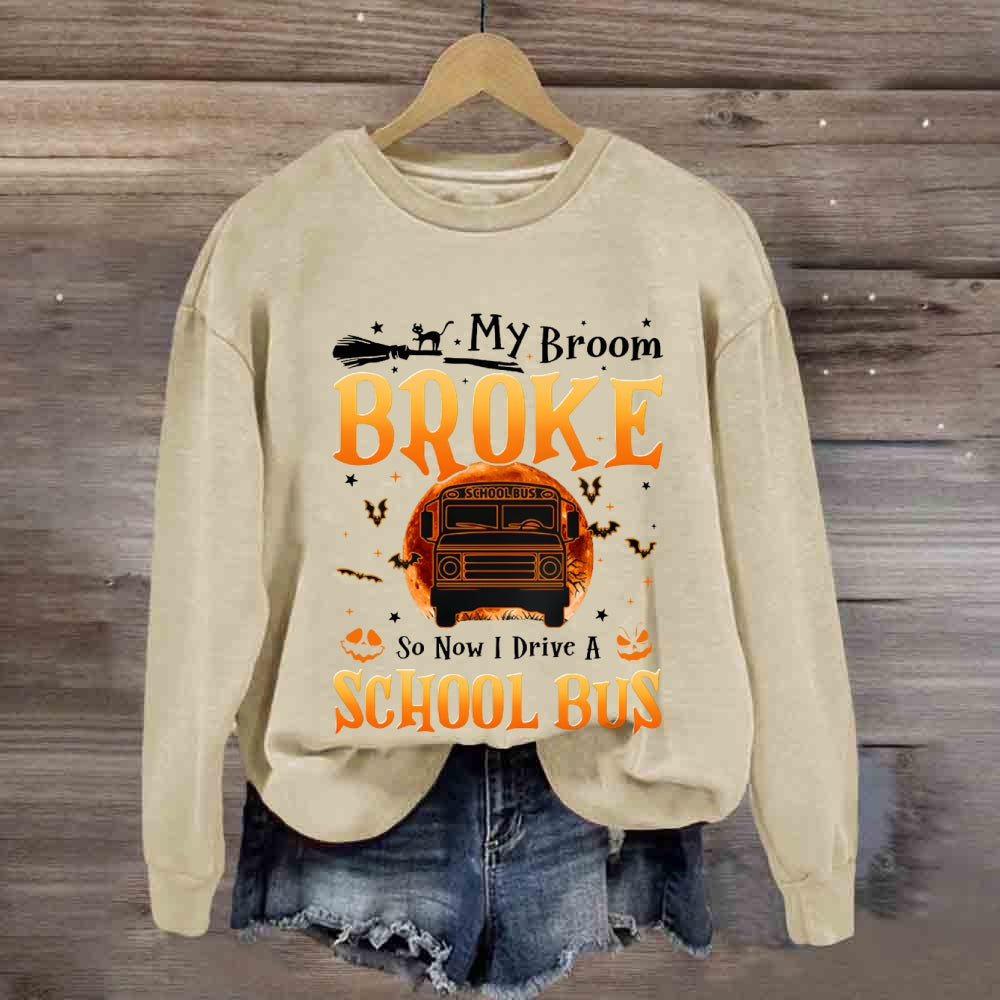My Broom Broke So Now I Drive A School Bus Halloween sweatshirt